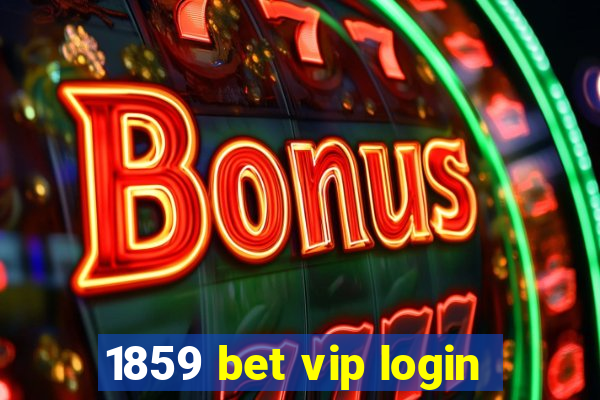 1859 bet vip login